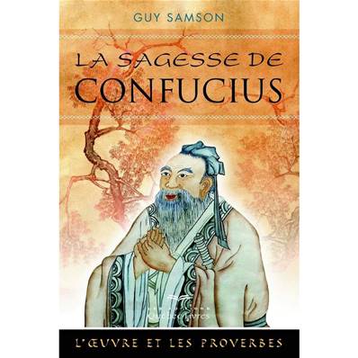 La Sagesse de Confucius - Guy Samson