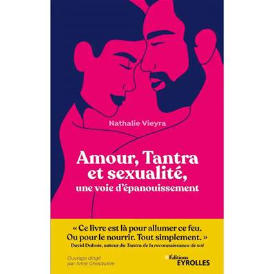 Amour, Tantra et Sexualité, une voie d'épanouissement - Nathalie Vieyra