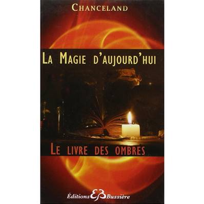 La Magie d'aujourd'hui - Le Livre des Ombres - Chanceland