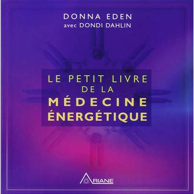Le Petit Livre de la Médecine Energétique - Donna Eden