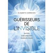 Guérisseurs de l'Invisible - Elisabeth Correvon