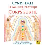 Le Manuel Pratique du Corps Subtil - Cyndi Dale