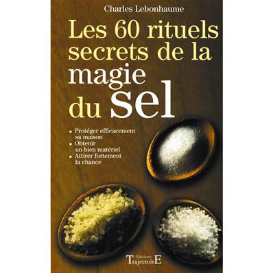 Les 60 Rituels Secrets de la Magie du sel