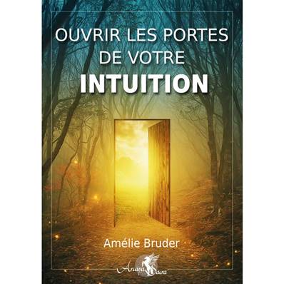 Ouvrir Les Portes De Votre Intuition - Amélie Bruder