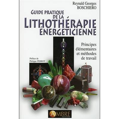 Guide Pratique de la Lithothérapie Energéticienne - Reynald Boschiero