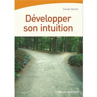 Développer son intuition - Claude Darche