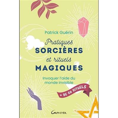 Pratiques Sorcières et Rituels Magiques - Patrick Guérin