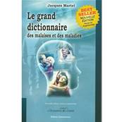 Le Grand dictionnaire malaises et maladies - Jacques Martel