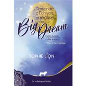 Demande à l'Univers et Réalise ton Big Dream - Sophie Lion