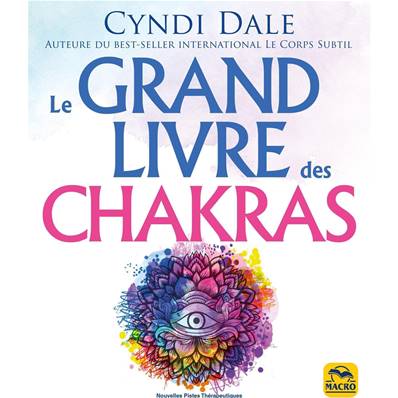 Le Grand Livre des Chakras - Cyndi Dale