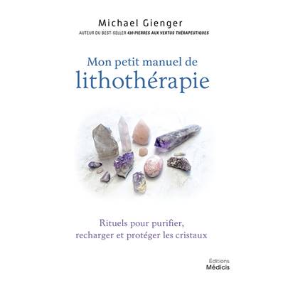 Mon Petit Manuel de Lithothérapie - Michael Gienger