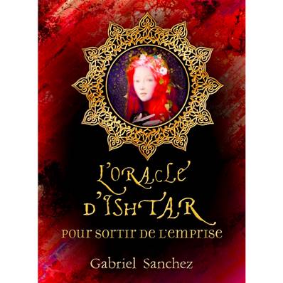 L'Oracle Ishtar pour Sortir de l'Emprise - Gabriel Sanchez