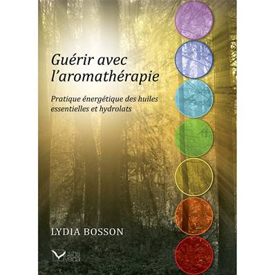 Guérir avec l'Aromathérapie - Lydia Bosson