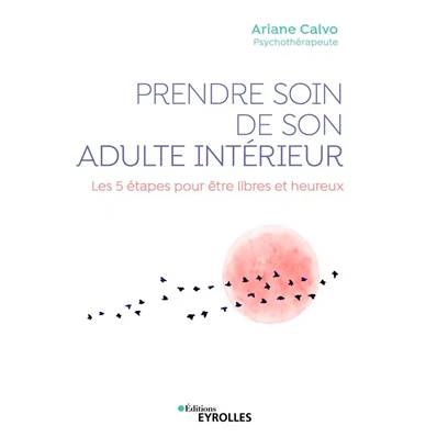 Prendre soin de son adulte intérieur - Ariane Calvo