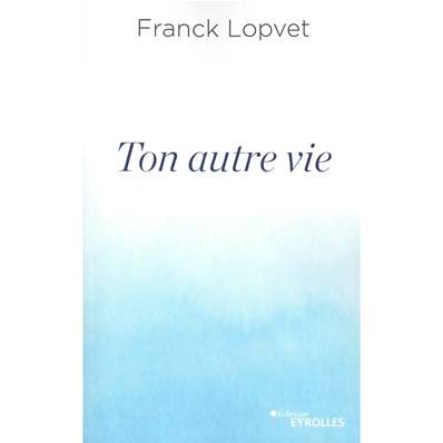 Ton Autre Vie - Franck Lopvet